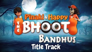 Pinaki amp Happy  Bhoot Bandhus  Title Track  Kids Songs [upl. by Whitehouse706]