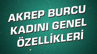 Akrep Burcu Kadını Genel Özellikleri I Astroloji I Burçlar [upl. by Emelia]