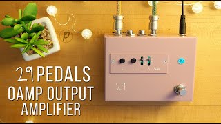 29 Pedals OAMP Output AMPlifier [upl. by Attikin956]