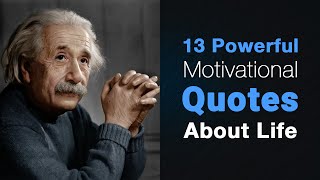 13 Powerful Motivational Quotes About Life [upl. by Maegan]