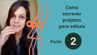 Como escrever projetos para editais  Parte 02 [upl. by Bucky633]