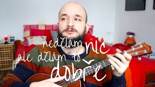 POKÁČ  NEDĚLÁM NIC ALE DĚLÁM TO DOBŘE ukulele minisong [upl. by Izaak]