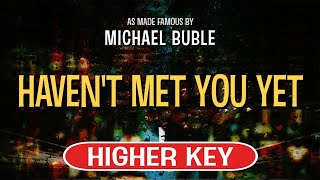 Havent Met You Yet Karaoke Higher Key  Michael Buble [upl. by Eeraj271]