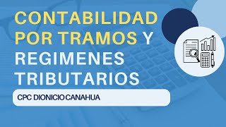 Contabilidad por Regimenes Tributarios y Tramos [upl. by Anon707]