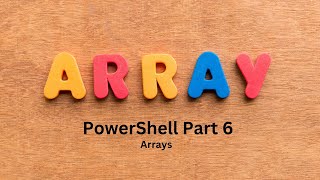 PowerShell Part 6  Arrays [upl. by Dympha]