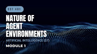 Nature of Agent Environments  CST401  AI MODULE 1  KTU  Anna Thomas  SJCET [upl. by Partridge]