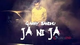 Garry Sandhu  Ja Ni Ja  Off You Go With Lyrics [upl. by Llerrom]