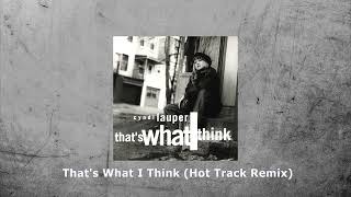 Cyndi Lauper  Thats What I Think Hot Track Remix [upl. by Suiratnauq]