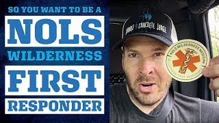 So You Want To Be A NOLS Wilderness First Responder [upl. by Nuahsed]