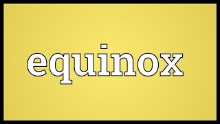 Equinox Meaning [upl. by Hightower424]