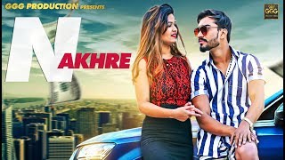 NAKHRE  GGG PRODUCTION  OFFICIAL VIDEO  NEW PUNJABI SONG 2019 [upl. by Ytitsahc]