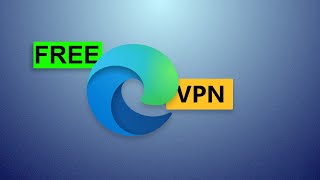 Microsoft Edge Free VPN 👌  Secure Browsing 🌍 [upl. by Nohsav]