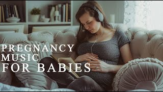 Pregnancy Music For Mom and Unborn Baby Relaxes Soothes and Develops Brain [upl. by Rhodes]