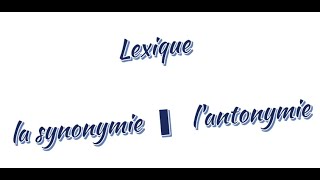 Lexique  la synonymie  lantonymie [upl. by Shiff]