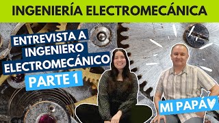 INGENIERÍA ELECTROMECÁNICA I ENTREVISTA A ING ELECTROMECÁNICO PARTE 1 [upl. by Quint]