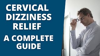 Cervicogenic Dizziness Relief A Complete GUIDE To a Dizzy Free Life [upl. by Naesad]