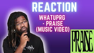 WHATUPRG  PRAISE Music Video Reaction [upl. by Waldner]