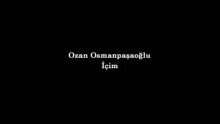 Ozan Osmanpaşaoğlu  İçim [upl. by Aloisius]