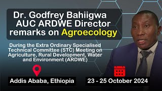 Dr Godfrey Bahiigwa  AUC ARDWE Director remarks on Agroecology [upl. by Seen]