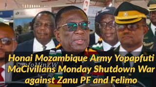 Honai Mozambique Army Yopapfuti MaCivilians Monday Shutdown war against Zanu PF and Felimo🇿🇼🇿🇼👇 [upl. by Daisie]