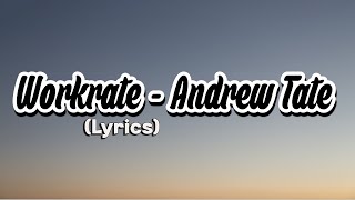 Workrate  Andrew Tate Lyrics [upl. by Sobmalarah782]