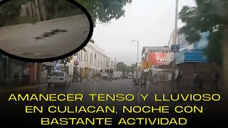 Amanecer tenso y lluvioso en Culiacan  Sigue con miedo la población de Sinaloa en este viernes 13 [upl. by Aynotel]