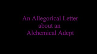 An Allegorical Letter about an alchemical adept [upl. by Atena466]