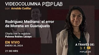 Videocolumna Rodríguez Medrano el error de Morena en Guanajuato [upl. by Otrevogir]