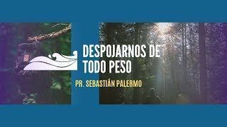 quotDespojarnos de todo pesoquot  Pr Sebastián Palermo  Congregación Nueva Mente [upl. by Oinesra]