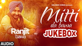 Ranjit Bawa Mittti Da Bawa Full Album Jukebox  Beat Minister  quotNew Punjabi Songs 2015quot [upl. by Broek589]