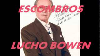 ESCOMBROS Lucho Bowen [upl. by Vivia]