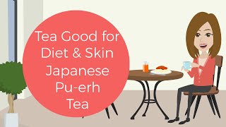 Japanese Diet PuErh Tea  What is it Healthy Tea Good for Diet and Skin by Japanese Green Tea Co [upl. by Denney]