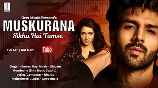 Muskurana Sikha Hai Tumse Kartik AaryanShraddha KapoorNew Song 2024Hindi SongRomantic Love Song [upl. by Ruthie]