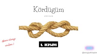 Kordugum  Ayse Kulin Sesli kitap 1 Kisim [upl. by Bradleigh]