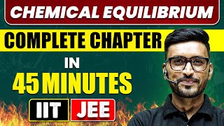 CHEMICAL EQUILIBRIUM in 45 Minutes  Full Chapter Revision  Class 11th JEE [upl. by Eeliab]