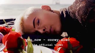 Corey Alec  You Now Official Video [upl. by Georges]