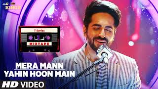 Mera MannYahin Hoon Main Song  TSeries Mixtape  Ayushmann Khurrana  Bhushan Kumar [upl. by Aettam]