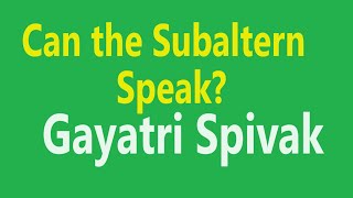 Summary of Can the Subaltern Speak by Gayatri Spivak [upl. by Kcam]