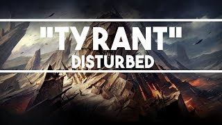 🎵 Disturbed  Tyrant Lyrics 🎵 [upl. by Rob]