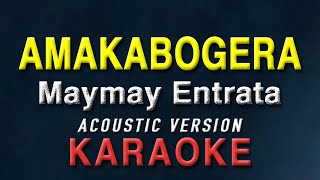 AMAKABOGERA  Maymay Entrata  KARAOKE  Acoustic version [upl. by Ludwog410]