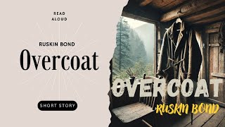 Overcoat  Ruskin Bond  Read Aloud  Short Story [upl. by Sitnalta]