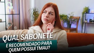 Qual sabonete quem possui TMAU deve usar [upl. by Heathcote]