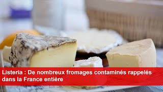 Listeria  De nombreux fromages contaminés rappelés dans la France entière [upl. by Reiss495]