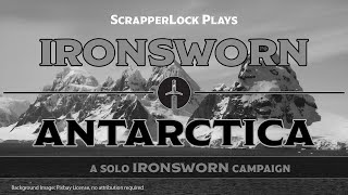 Ironsworn Antarctica  Session 04 [upl. by Sarena]