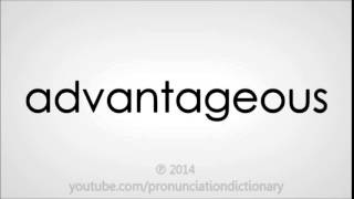 How to pronounce advantageous [upl. by Oilalue946]