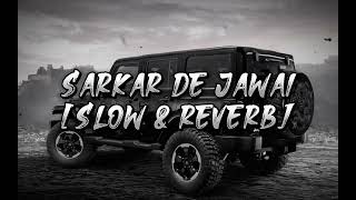 Sarkar De Jawai Slow amp Reverb Punjabi song slowedandreverb [upl. by Nyloj]