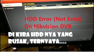 HDD Error Not Exist Pada DVR Hikvision Dikira Harddisk Rusak Ternyata [upl. by Nitsuga]