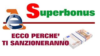 Superbonus – ECCO PERCHE’ L’AGENZIA DELLE ENTRATE TI SANZIONERA’ – tutti a rischio… [upl. by Enneyehc]