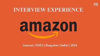 Amazon SDE2 Interview Experience  Bangalore 2024  Full Process amp Tips [upl. by Akciret]