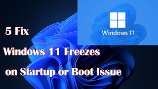 Windows 11 Freezes on Startup or Boot Issue  5 Fix [upl. by Nnyllaf50]